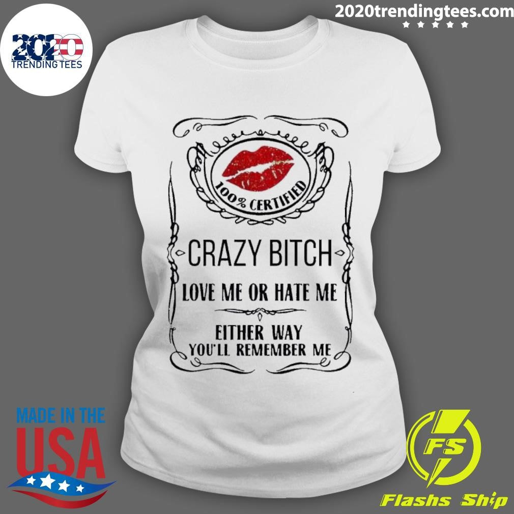 Top Crazy Bitch Love Me Or Hate Either Way You'll - Adult & Kids T-Shirts, Sweatshirts & Hoodies apparel design preview 3