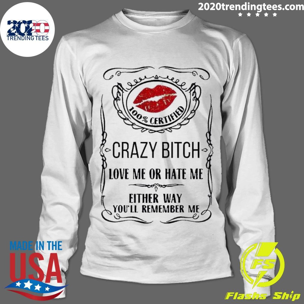 Top Crazy Bitch Love Me Or Hate Either Way You'll - Adult & Kids T-Shirts, Sweatshirts & Hoodies apparel design preview 4