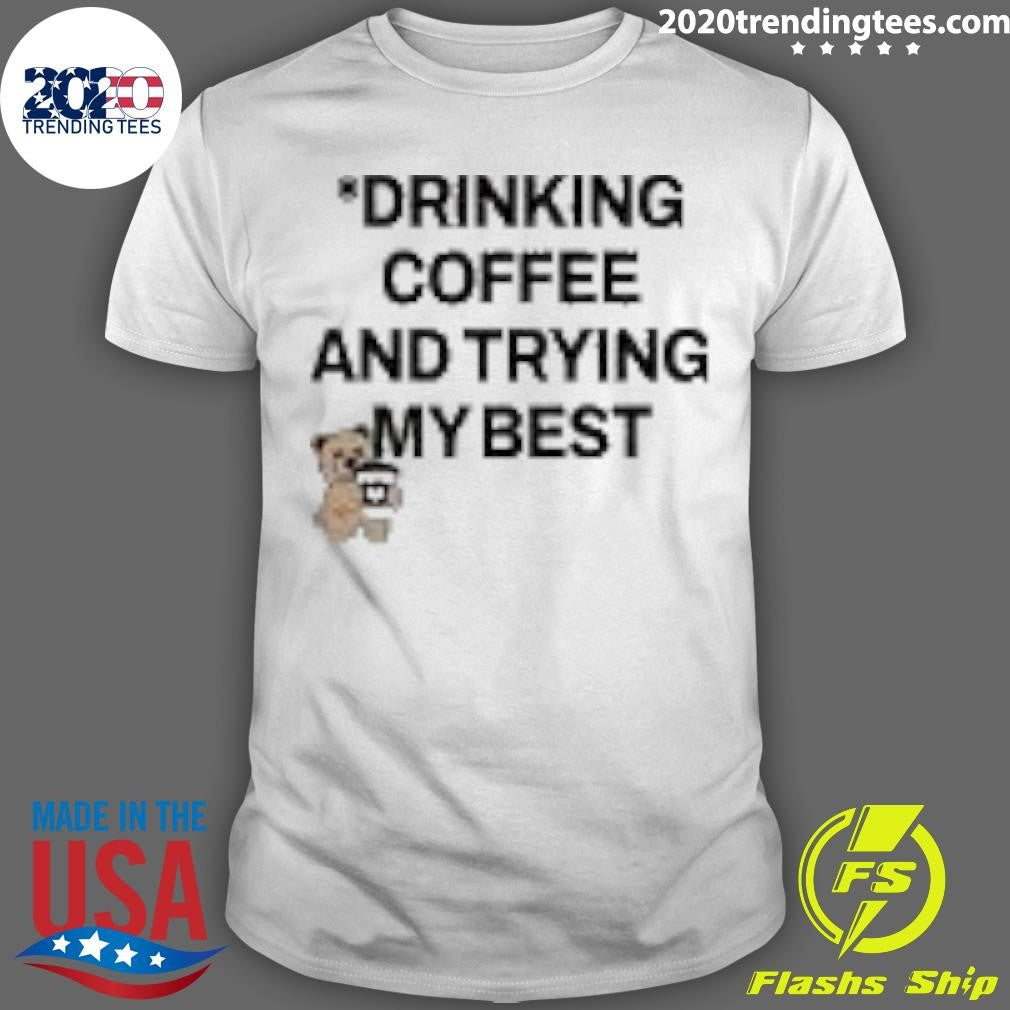 Top Drinking Coffee And Trying My Best Bear - Adult & Kids T-Shirts, Sweatshirts & Hoodies apparel design preview 1