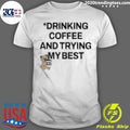 Top Drinking Coffee And Trying My Best Bear - Adult & Kids T-Shirts, Sweatshirts & Hoodies apparel design preview 1