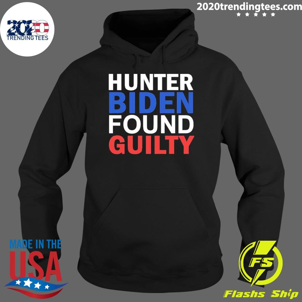 Top Found Guilty Hunter Biden - Adult & Kids T-Shirts, Sweatshirts & Hoodies apparel design preview 2