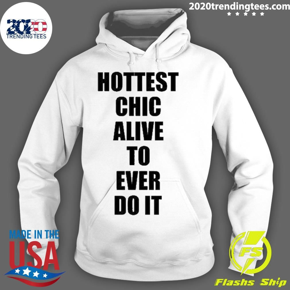 Top Hottest Chick Alive To Ever Do It - Adult & Kids T-Shirts, Sweatshirts & Hoodies apparel design preview 2