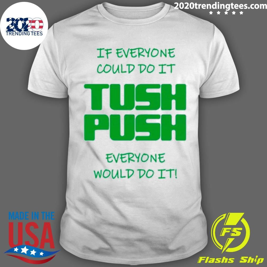 Top If Everyone Could Do It Tush Push Philadelphia - Adult & Kids T-Shirts, Sweatshirts & Hoodies apparel design preview 1
