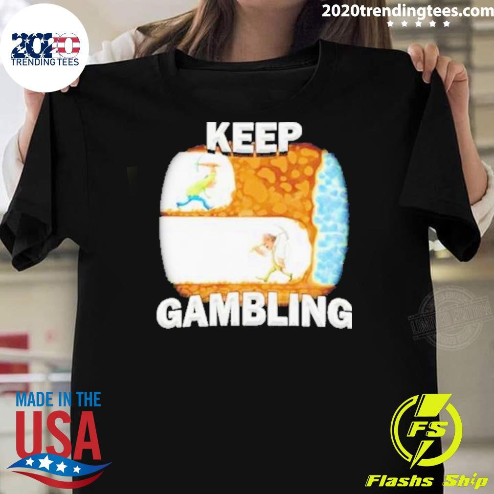 Top Keep Gambling - Adult & Kids T-Shirts, Sweatshirts & Hoodies apparel design preview 1