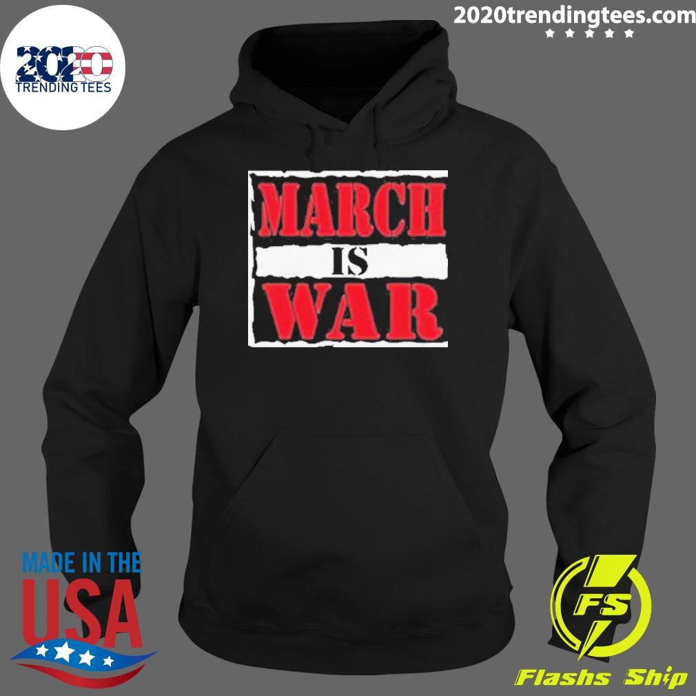 Top March Is War - Adult & Kids T-Shirts, Sweatshirts & Hoodies apparel design preview 2