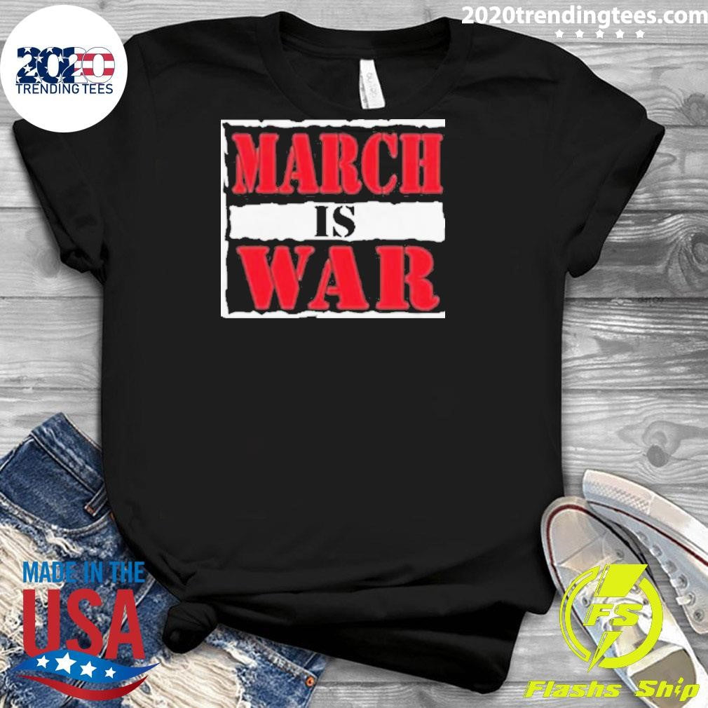 Top March Is War - Adult & Kids T-Shirts, Sweatshirts & Hoodies apparel design preview 3
