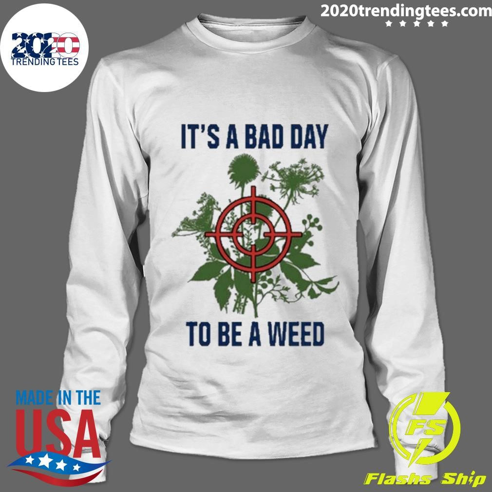 Top Middleclassfancy It's A Bad Day To Be Weed - Adult & Kids T-Shirts, Sweatshirts & Hoodies apparel design preview 4