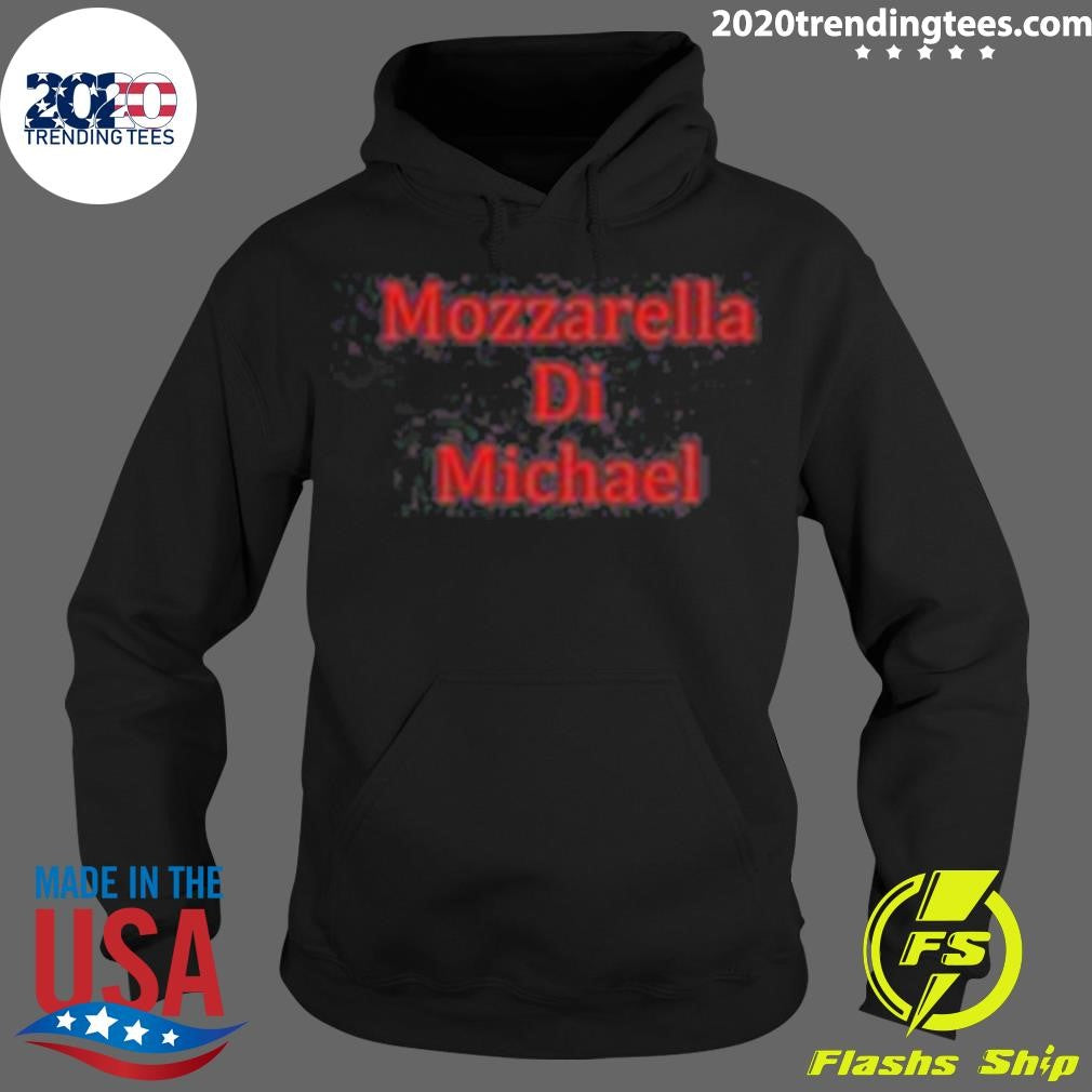 Top Mozzarella Di Michael - Adult & Kids T-Shirts, Sweatshirts & Hoodies apparel design preview 2