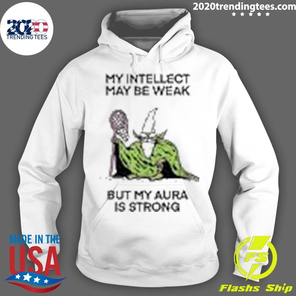Top My Intellect May Be Weak But Aura Is Strong - Adult & Kids T-Shirts, Sweatshirts & Hoodies apparel design preview 2