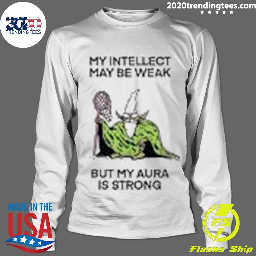 Top My Intellect May Be Weak But Aura Is Strong - Adult & Kids T-Shirts, Sweatshirts & Hoodies apparel design preview 4