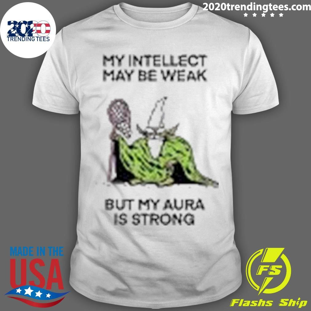 Top My Intellect May Be Weak But Aura Is Strong - Adult & Kids T-Shirts, Sweatshirts & Hoodies apparel design preview 1
