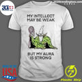 Top My Intellect May Be Weak But Aura Is Strong - Adult & Kids T-Shirts, Sweatshirts & Hoodies apparel design preview 1