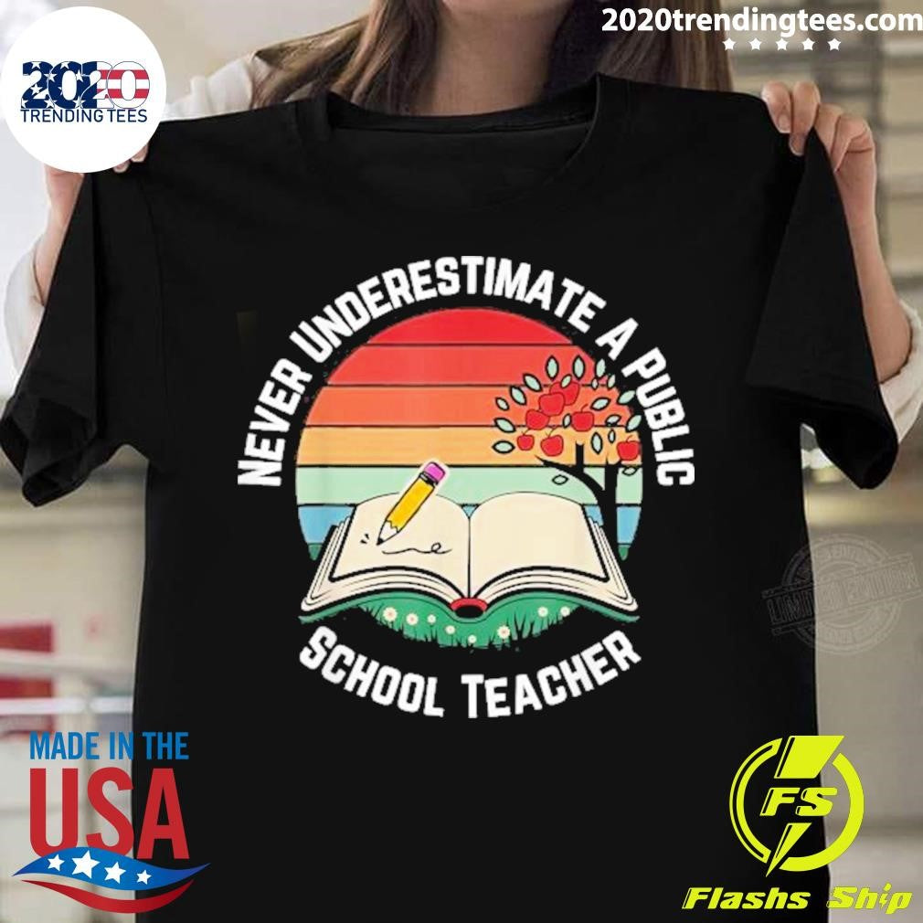 Top Never Underestimate A Public School Teacher Retro - Adult & Kids T-Shirts, Sweatshirts & Hoodies apparel design preview 1