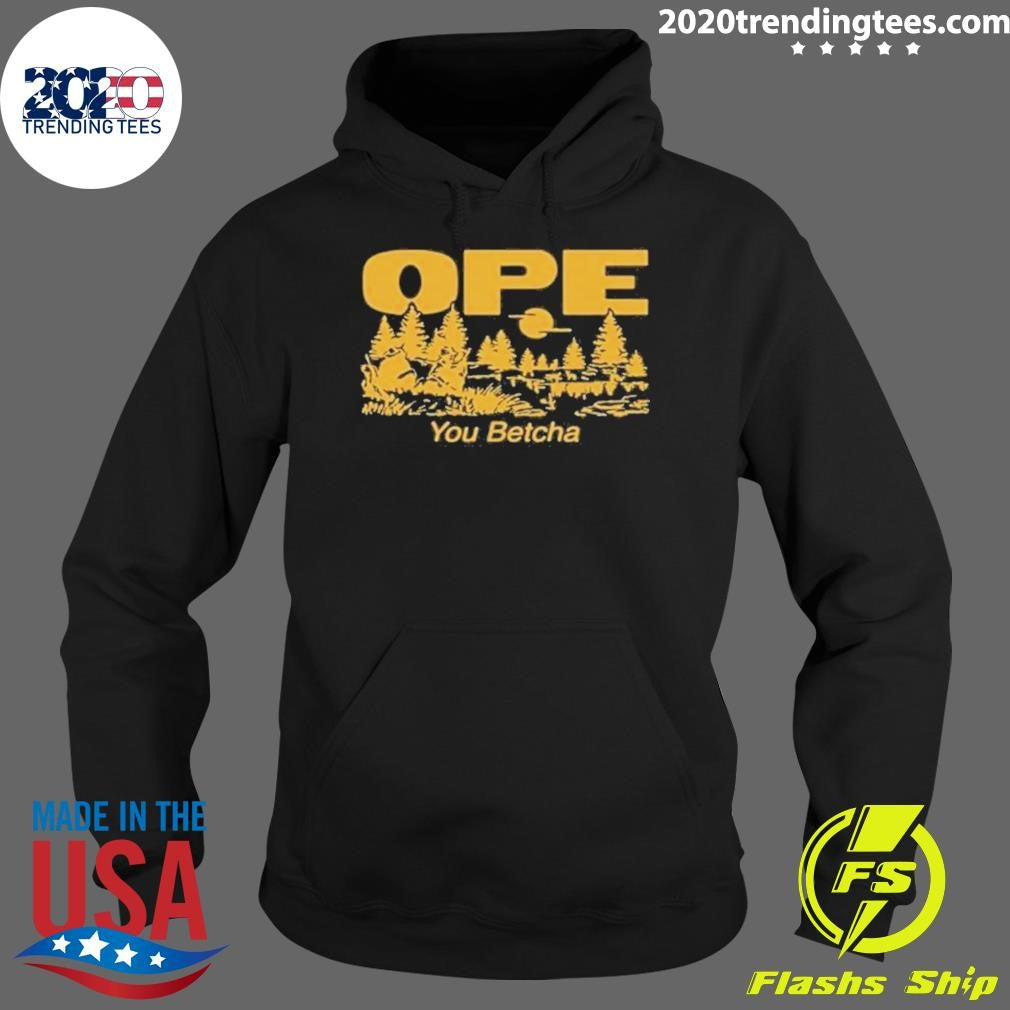Top Ope You Betcha - Adult & Kids T-Shirts, Sweatshirts & Hoodies apparel design preview 2
