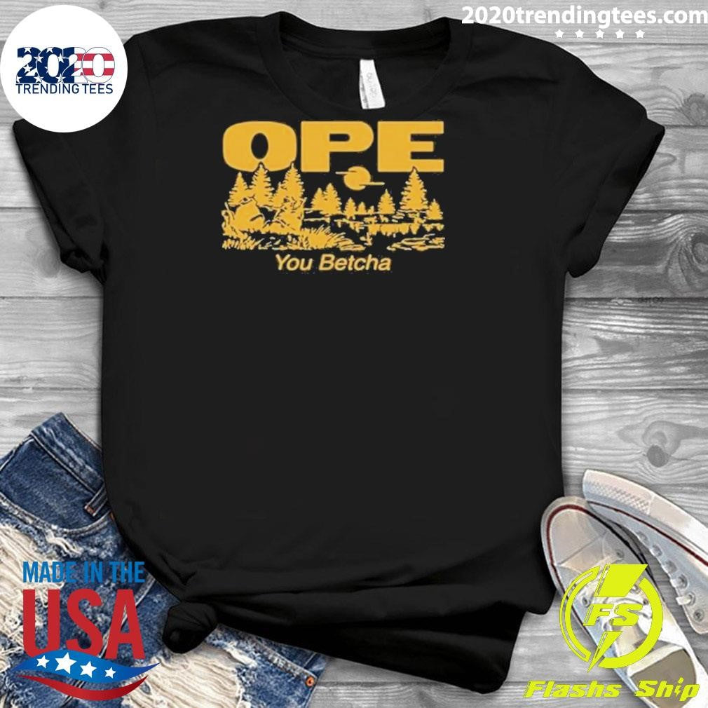 Top Ope You Betcha - Adult & Kids T-Shirts, Sweatshirts & Hoodies apparel design preview 3