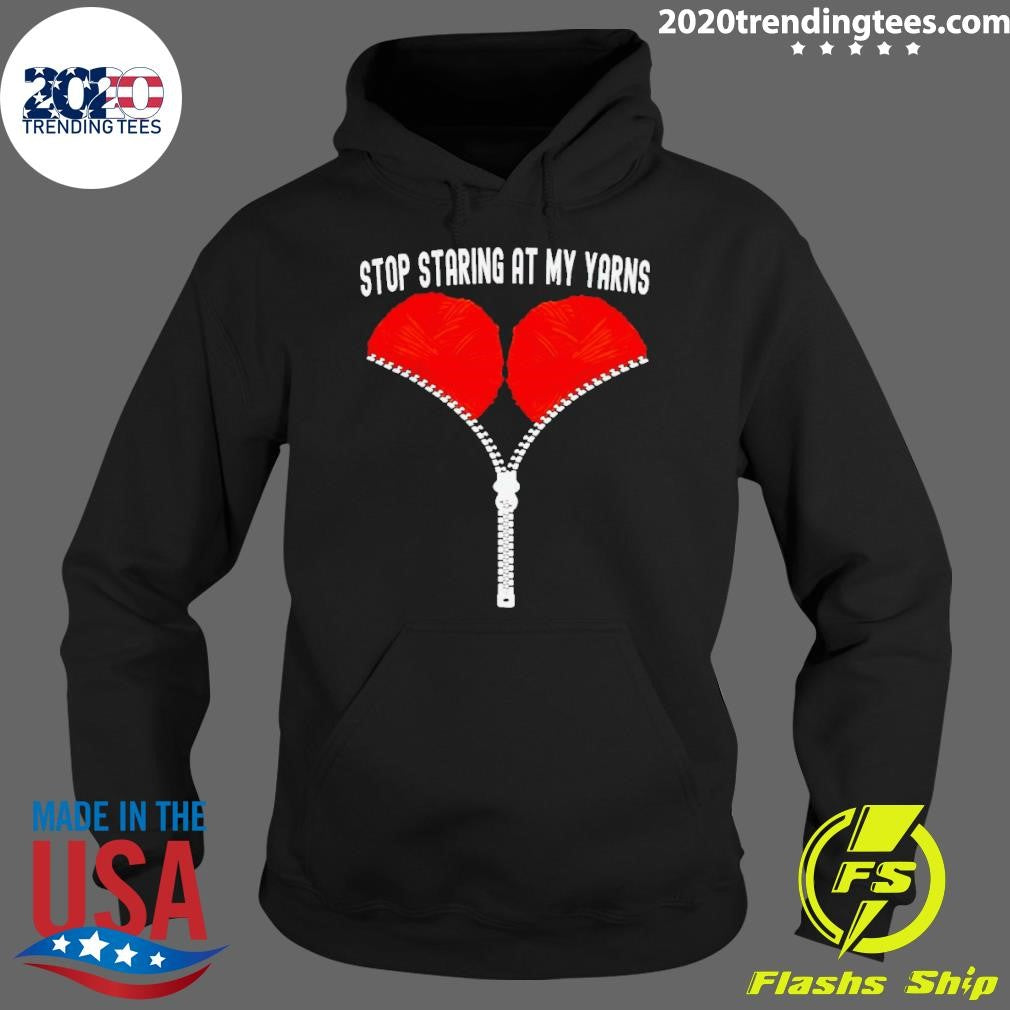 Top Stop Staring At My Yarns - Adult & Kids T-Shirts, Sweatshirts & Hoodies apparel design preview 2