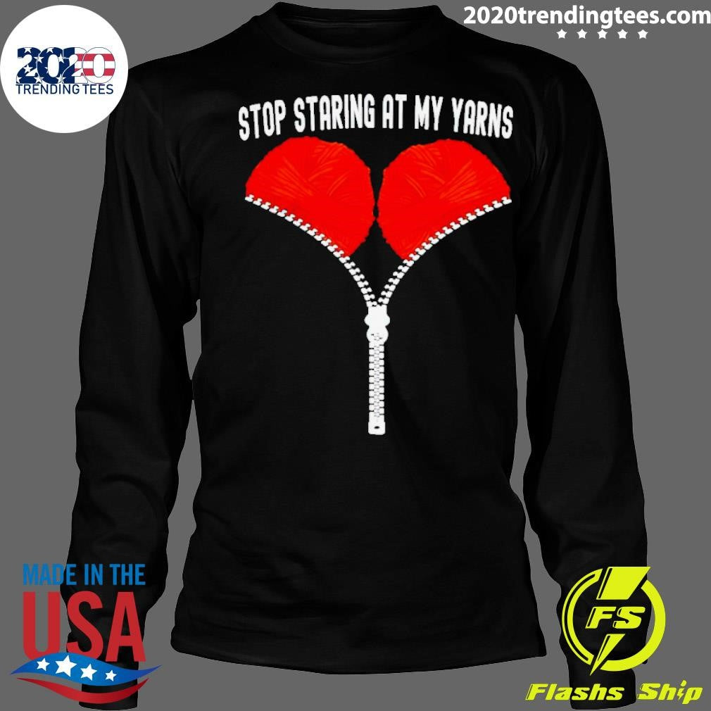 Top Stop Staring At My Yarns - Adult & Kids T-Shirts, Sweatshirts & Hoodies apparel design preview 4