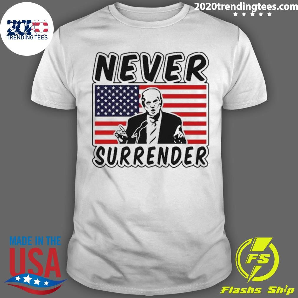 Top Trump Never Surrender 2024 - Adult & Kids T-Shirts, Sweatshirts & Hoodies apparel design preview 1