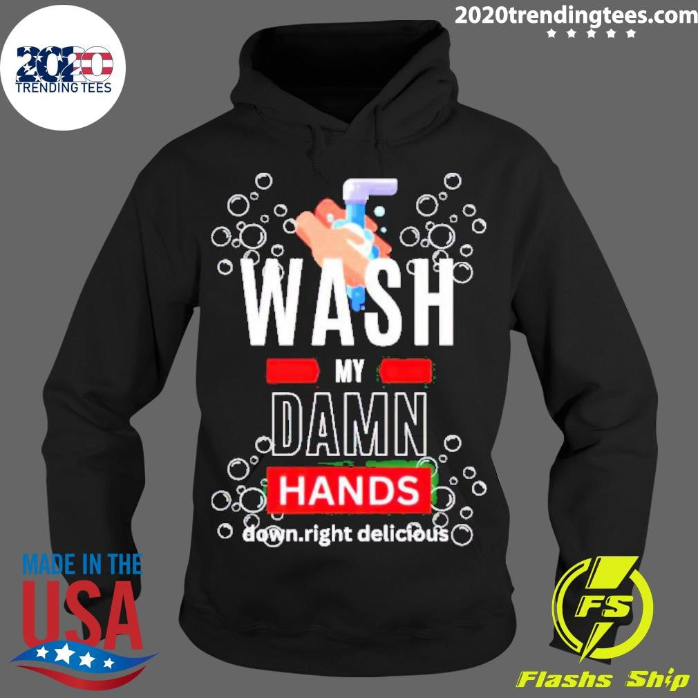 Top Wash My Damn Hands - Adult & Kids T-Shirts, Sweatshirts & Hoodies apparel design preview 2
