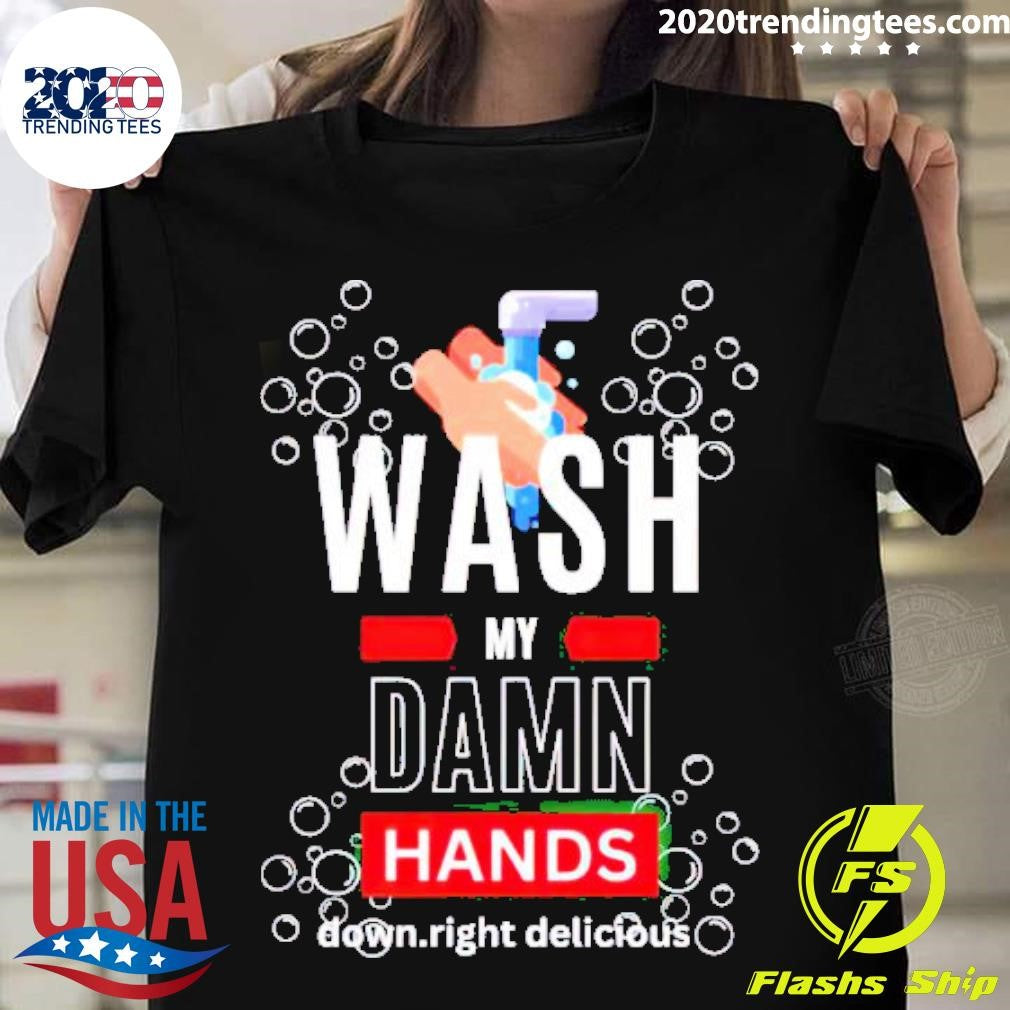 Top Wash My Damn Hands - Adult & Kids T-Shirts, Sweatshirts & Hoodies apparel design preview 1