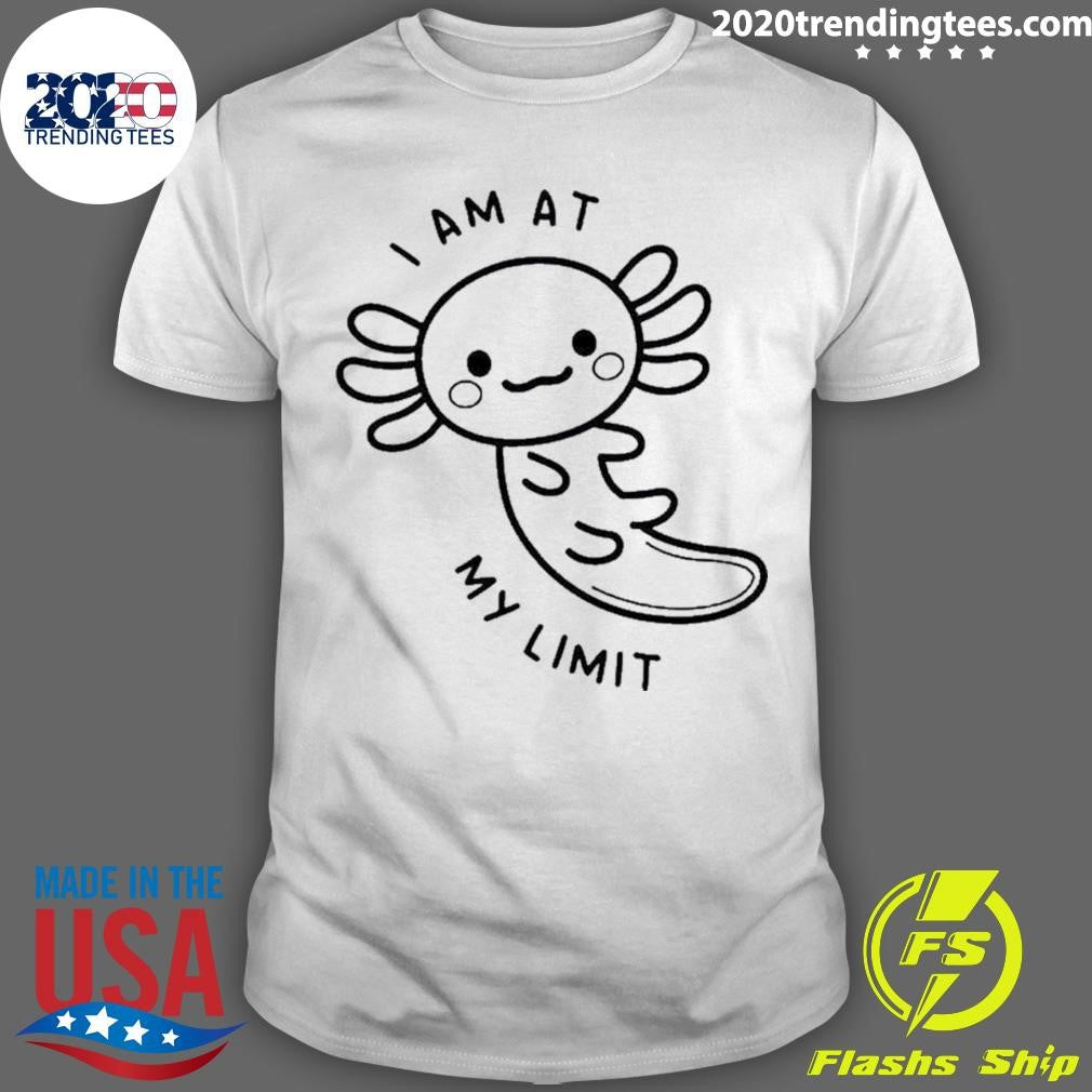 Top axolotl I Am At My Limit - Adult & Kids T-Shirts, Sweatshirts & Hoodies apparel design preview 1