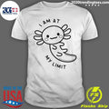 Top axolotl I Am At My Limit - Adult & Kids T-Shirts, Sweatshirts & Hoodies apparel design preview 1