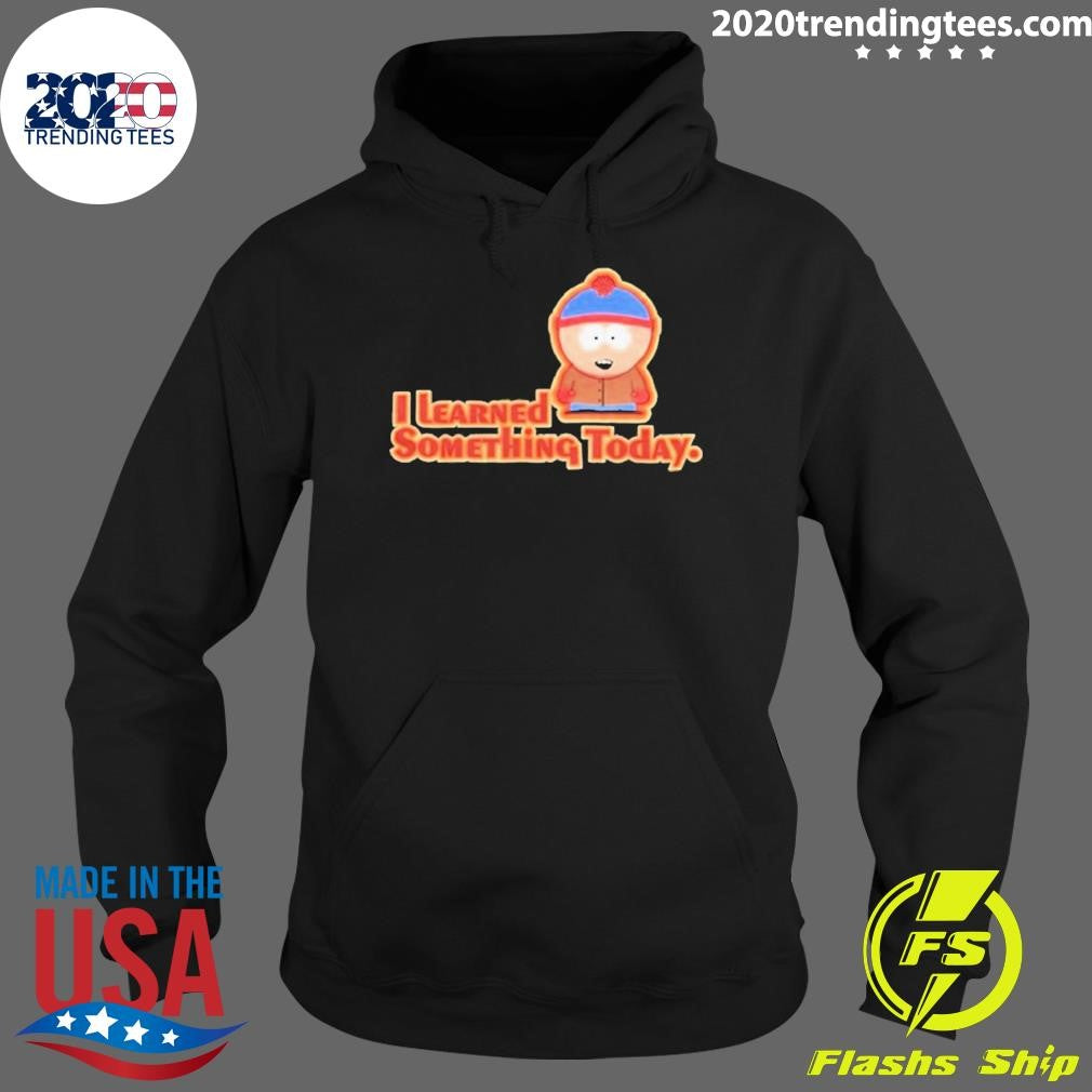 Top i Learned Something Today South Park - Adult & Kids T-Shirts, Sweatshirts & Hoodies apparel design preview 2