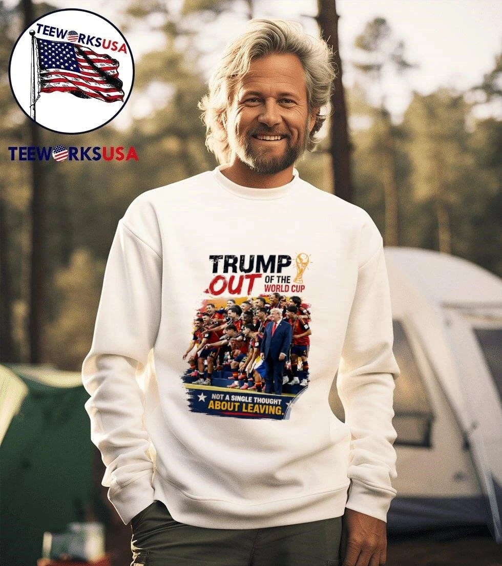 Trump Out of the World Cup Photo Spain Meme - Adult & Kids T-Shirts, Sweatshirts & Hoodies apparel design preview 3