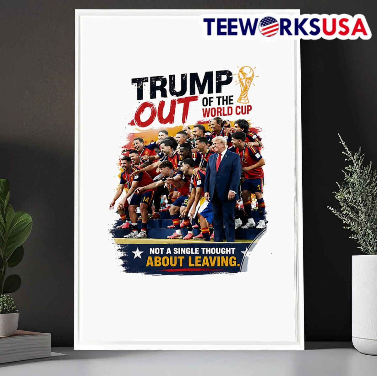 Trump Out of the World Cup Photo Spain Meme - Adult & Kids T-Shirts, Sweatshirts & Hoodies apparel design preview 6
