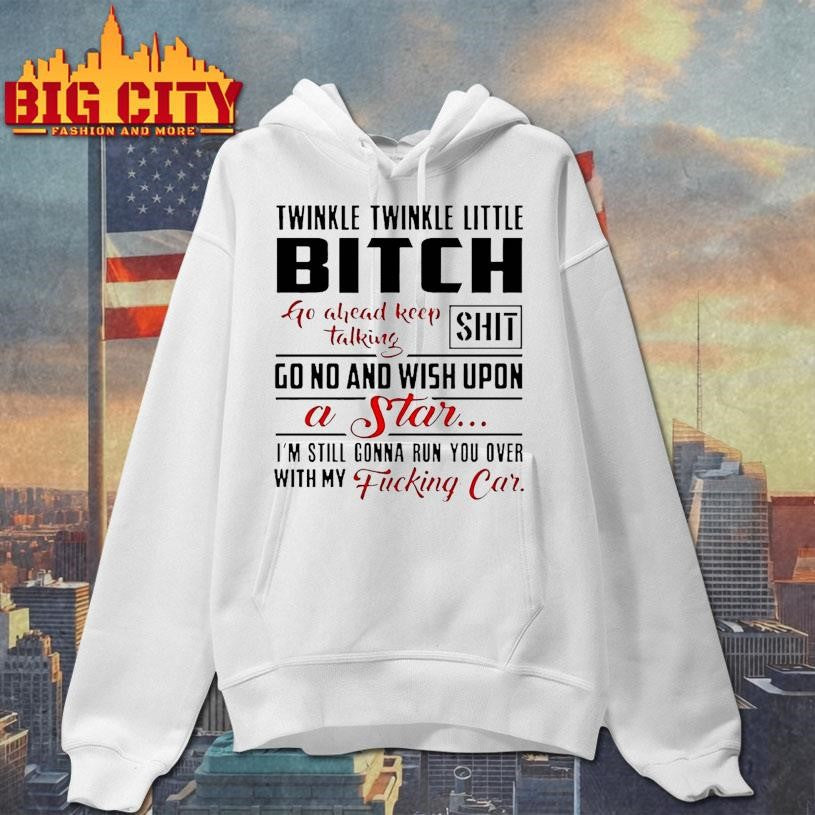 Twinkle Little Bitch Go Ahead Keep Talking Shit - Adult & Kids T-Shirts, Sweatshirts & Hoodies apparel design preview 2