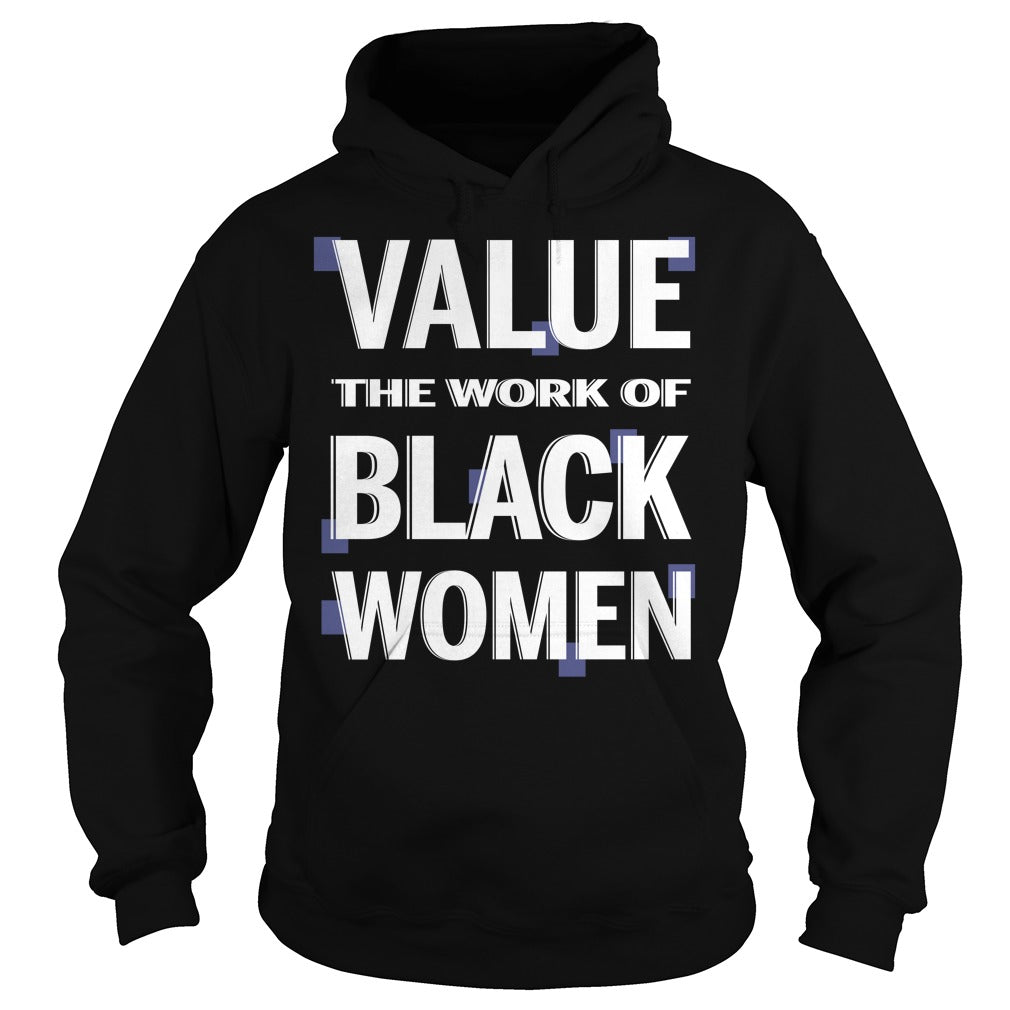 Value the Work of Black Women - Adult & Kids T-Shirts, Sweatshirts & Hoodies apparel design preview 4