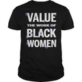 Value the Work of Black Women - Adult & Kids T-Shirts, Sweatshirts & Hoodies apparel design preview 1