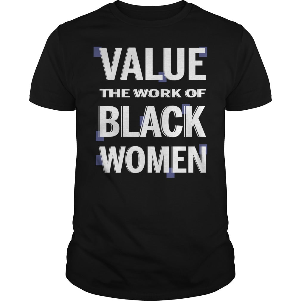 Value the Work of Black Women - Adult & Kids T-Shirts, Sweatshirts & Hoodies apparel design preview 1