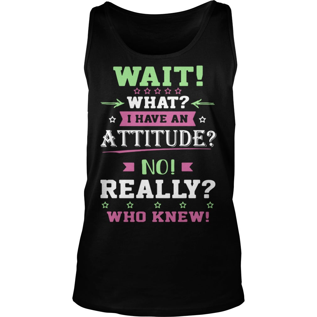 Wait What I Have An Attitude No Really Who Knew - Adult & Kids T-Shirts, Sweatshirts & Hoodies apparel design preview 3