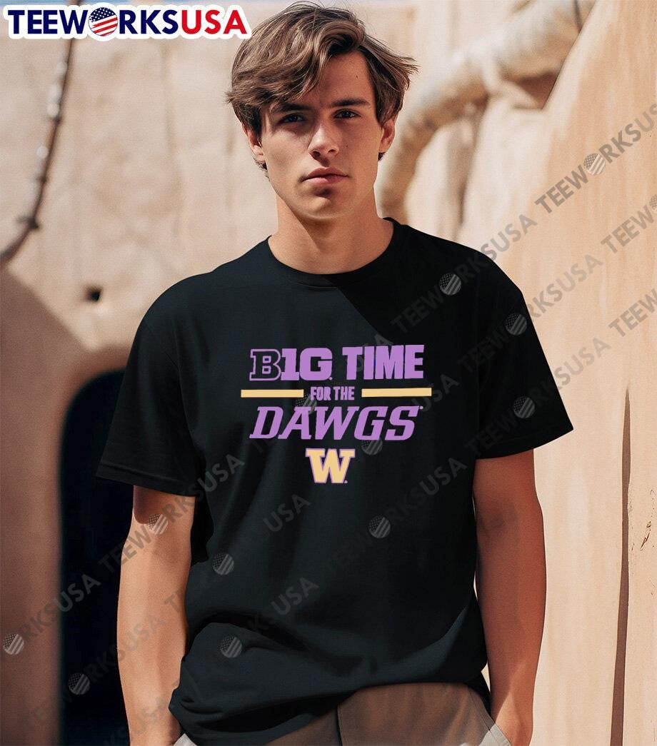 Washington Huskies football B1G Time For The Dawgs - Adult & Kids T-Shirts, Sweatshirts & Hoodies apparel design preview 1