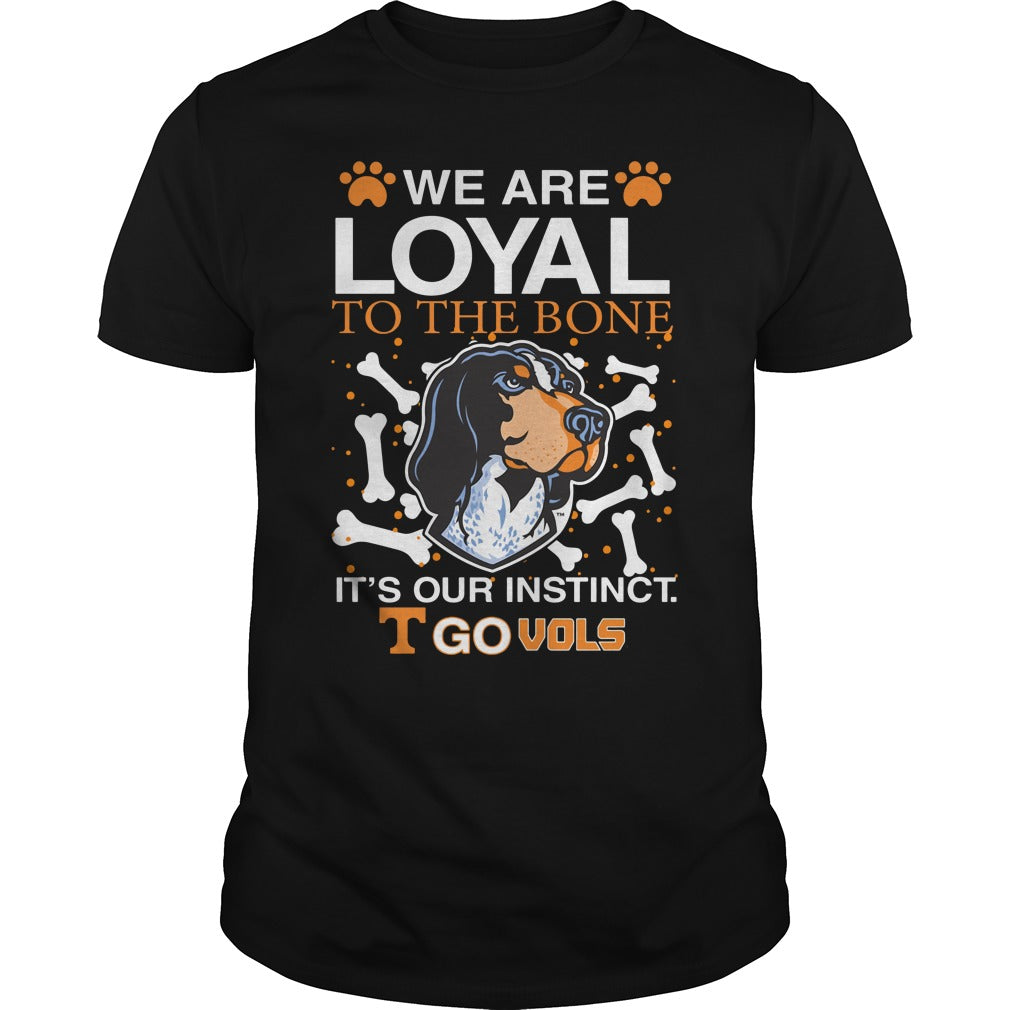 We Are Loyal To The Bone It's Our Instinct Tennessee - Adult & Kids T-Shirts, Sweatshirts & Hoodies apparel design preview 1