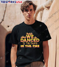 We danced to the death in fire - Adult & Kids T-Shirts, Sweatshirts & Hoodies apparel design preview 1
