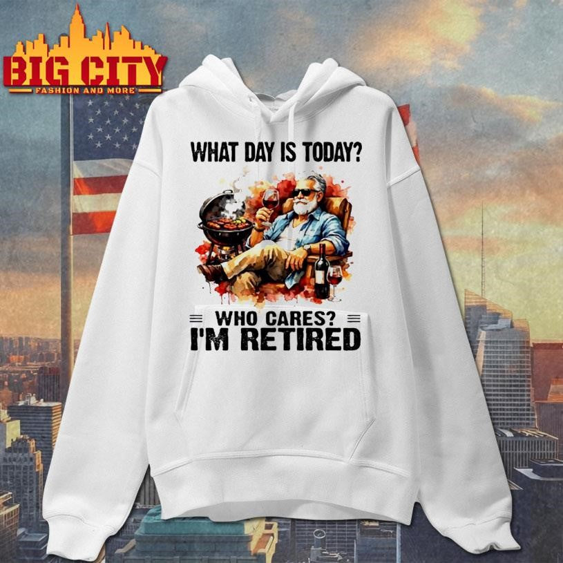 What Day Is Today Who Cares Im Retired Wine And Bbq - Adult & Kids T-Shirts, Sweatshirts & Hoodies apparel design preview 2