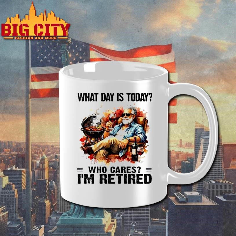 What Day Is Today Who Cares Im Retired Wine And Bbq - Adult & Kids T-Shirts, Sweatshirts & Hoodies apparel design preview 3