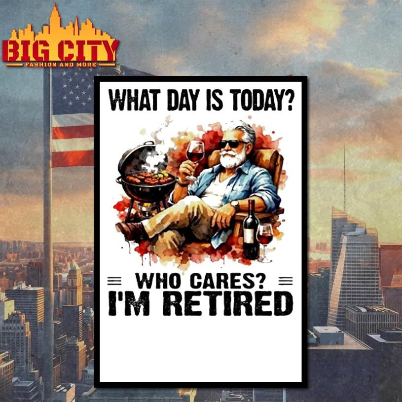 What Day Is Today Who Cares Im Retired Wine And Bbq - Adult & Kids T-Shirts, Sweatshirts & Hoodies apparel design preview 4
