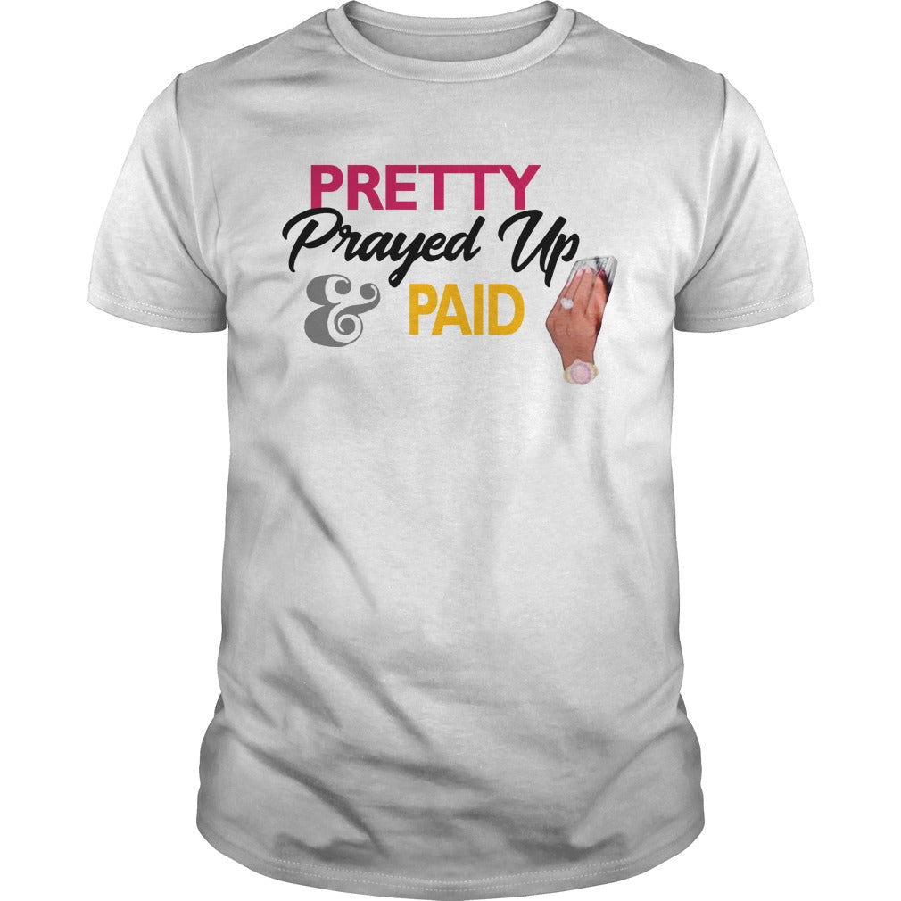 White Pretty Prayed Up Paid - Adult & Kids T-Shirts, Sweatshirts & Hoodies apparel design preview 1