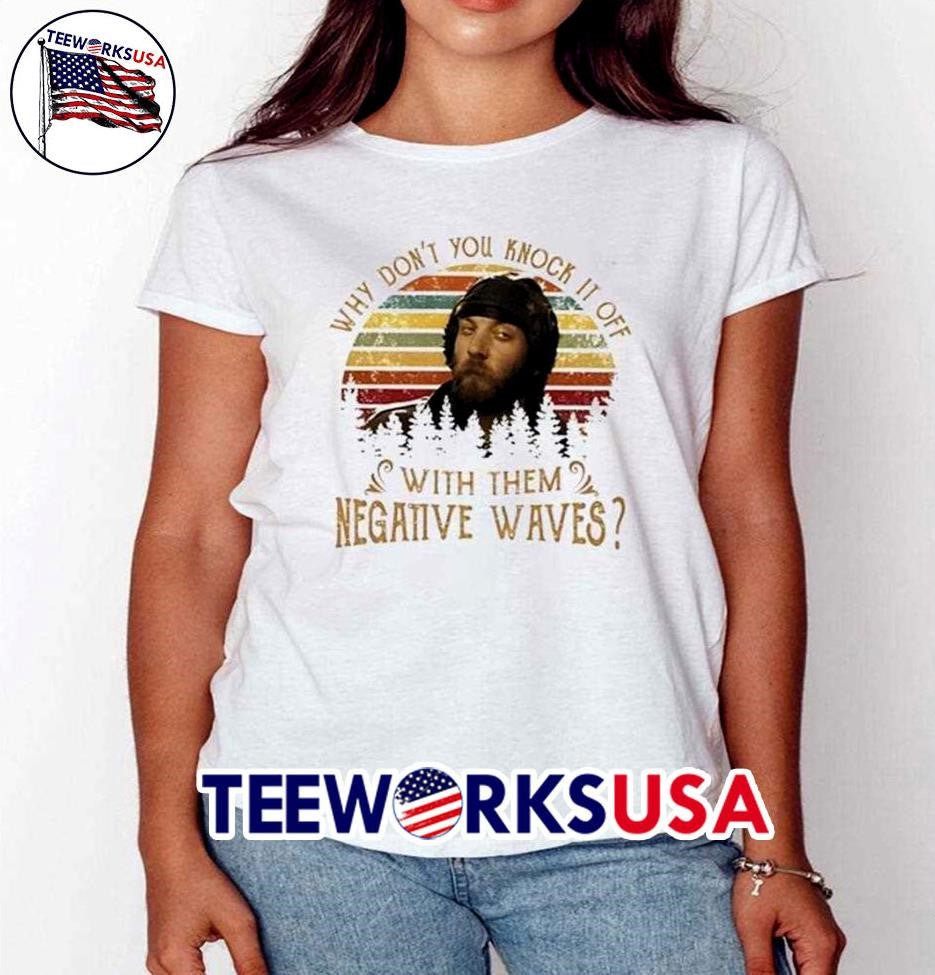 Why Don't You Knock It Off With Them Negative Waves - Adult & Kids T-Shirts, Sweatshirts & Hoodies apparel design preview 1