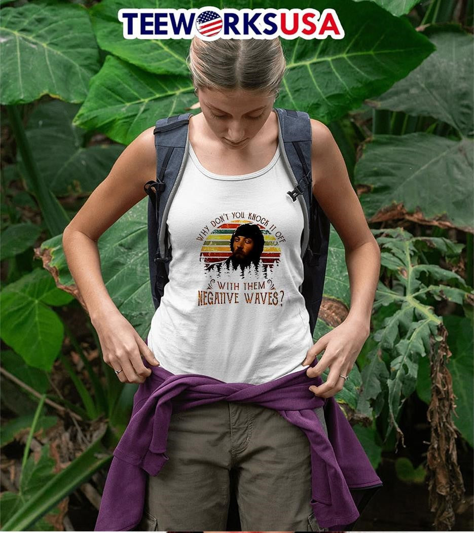 Why Don't You Knock It Off With Them Negative Waves - Adult & Kids T-Shirts, Sweatshirts & Hoodies apparel design preview 9