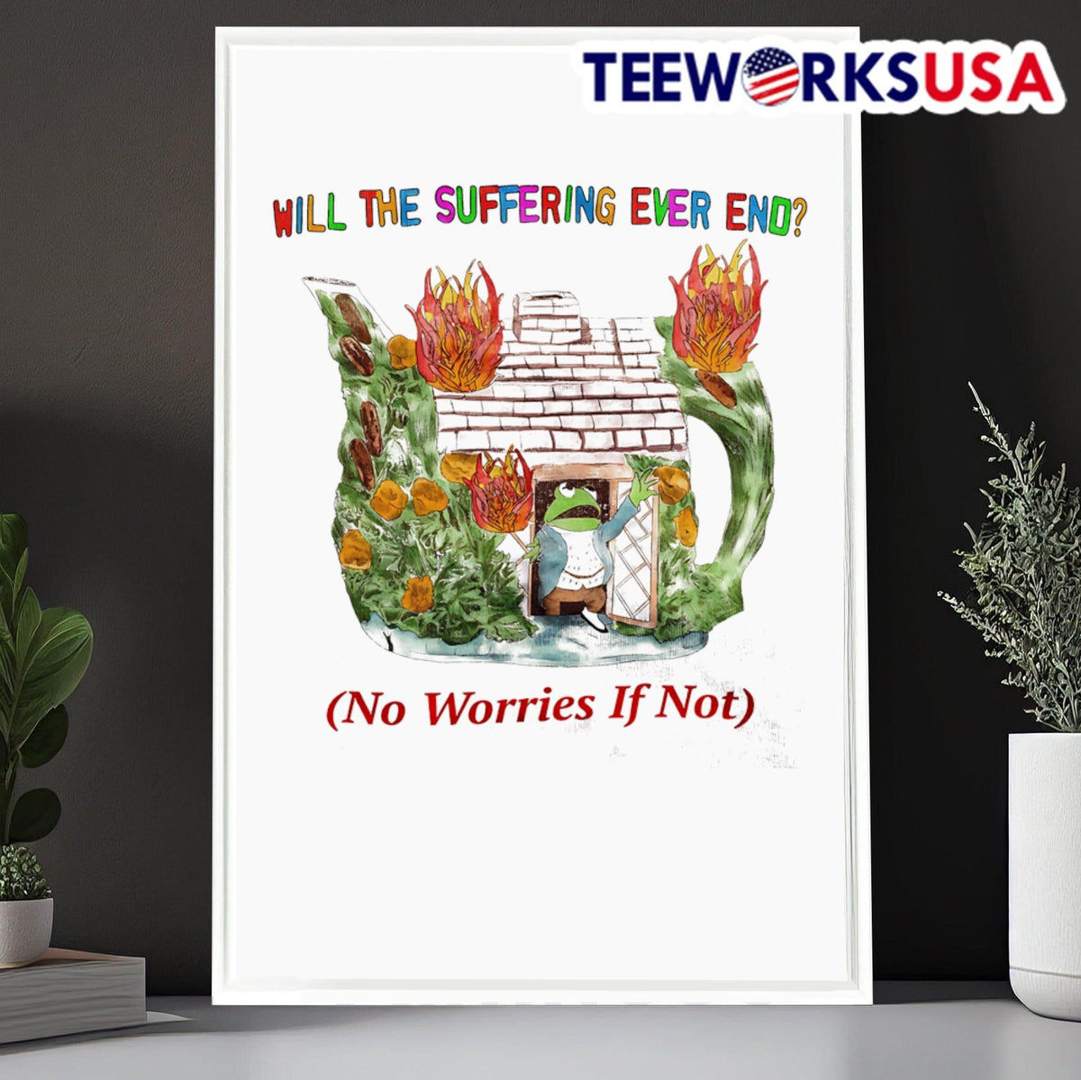 Will the suffering ever end no worries if not - Adult & Kids T-Shirts, Sweatshirts & Hoodies apparel design preview 6