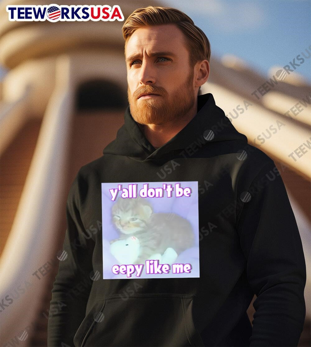 Yall Dont Be Eepy Like Me cat - Adult & Kids T-Shirts, Sweatshirts & Hoodies apparel design preview 2
