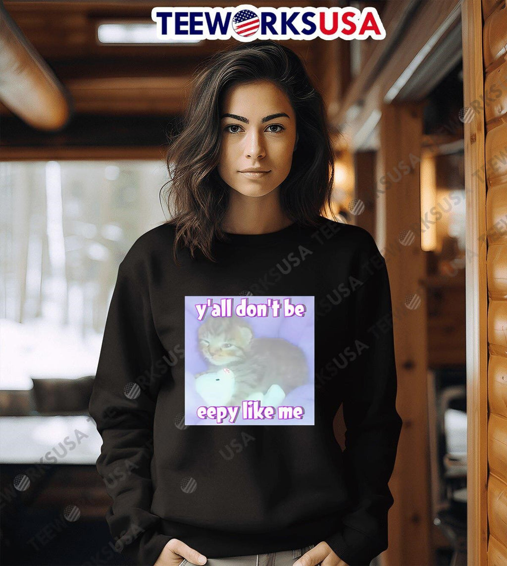 Yall Dont Be Eepy Like Me cat - Adult & Kids T-Shirts, Sweatshirts & Hoodies apparel design preview 3