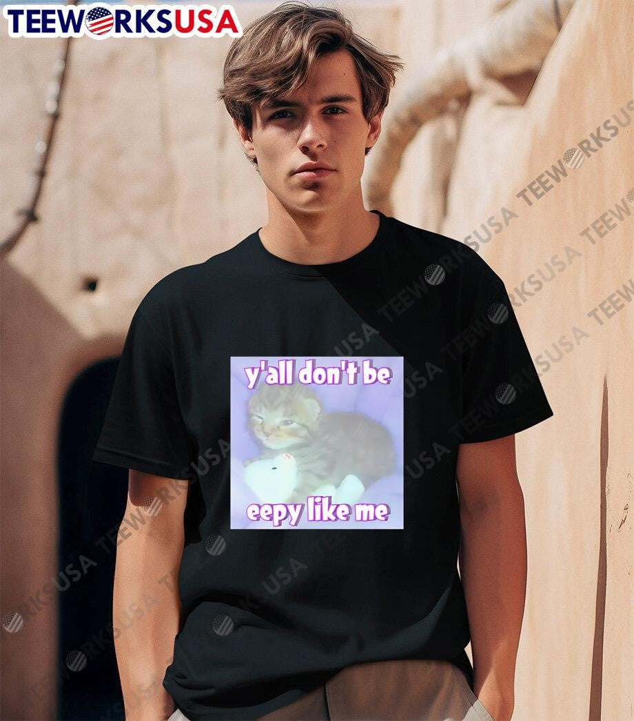 Yall Dont Be Eepy Like Me cat - Adult & Kids T-Shirts, Sweatshirts & Hoodies apparel design preview 1