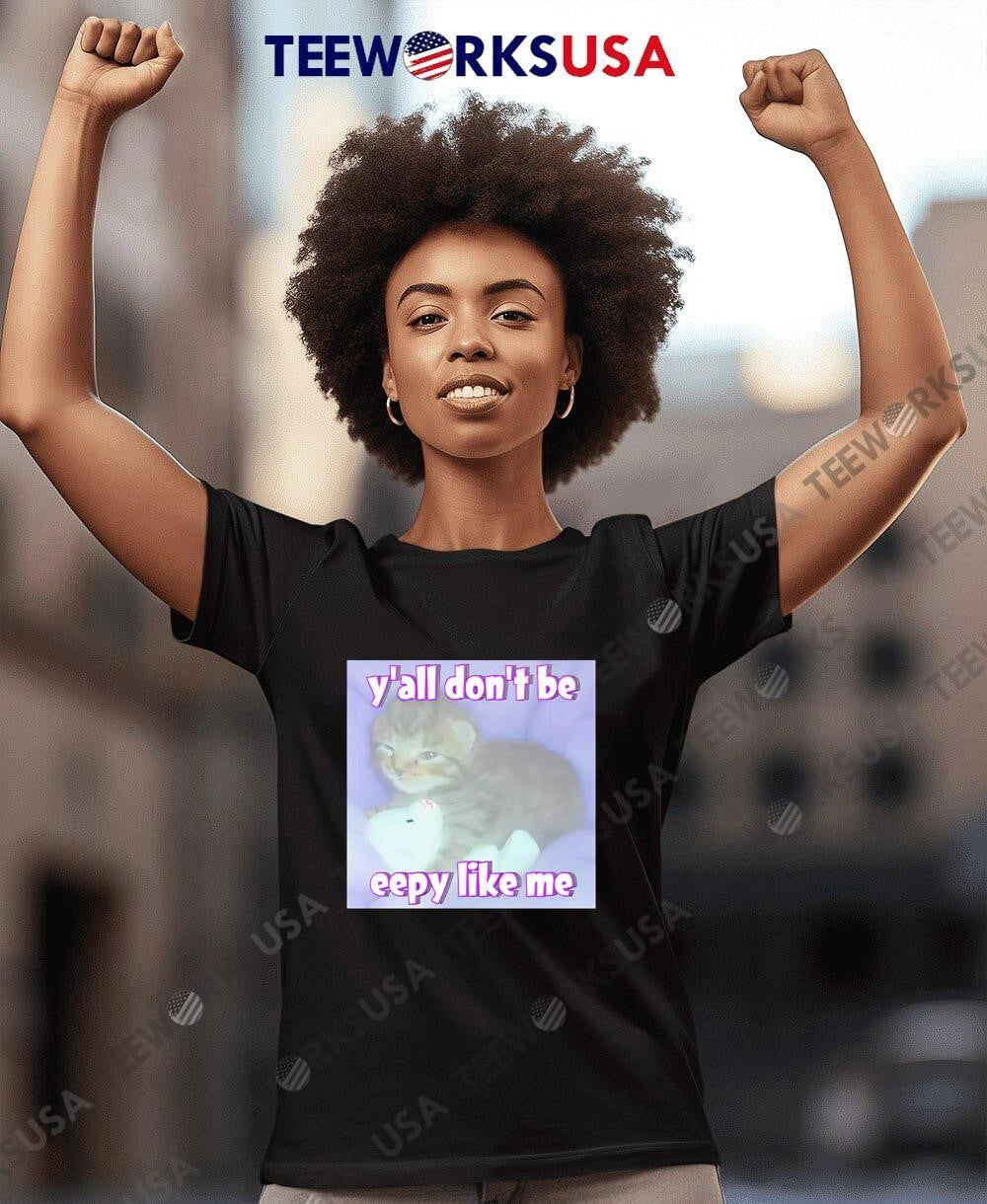 Yall Dont Be Eepy Like Me cat - Adult & Kids T-Shirts, Sweatshirts & Hoodies apparel design preview 4