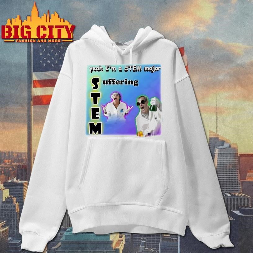 Yeah Im A Stem Major Suffering - Adult & Kids T-Shirts, Sweatshirts & Hoodies apparel design preview 2
