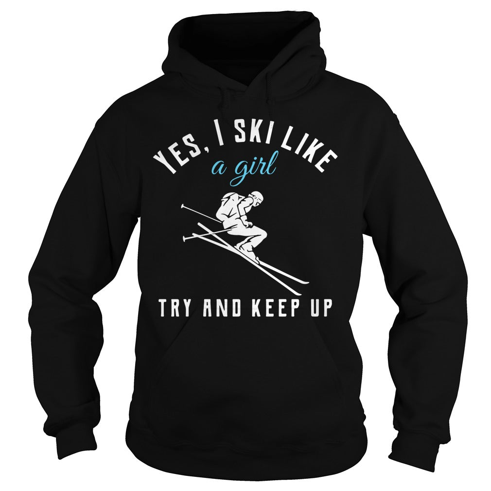 Yes I Ski Like A Girl Try And Keep Up - Adult & Kids T-Shirts, Sweatshirts & Hoodies apparel design preview 4